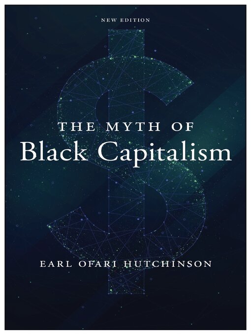 Title details for The Myth of Black Capitalism by Earl Ofari Hutchinson - Available